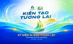 AN PHÁT HOLDINGS: 24 NĂM BẢN LĨNH,  BỨT PHÁ KIẾN TẠO TƯƠNG LAI